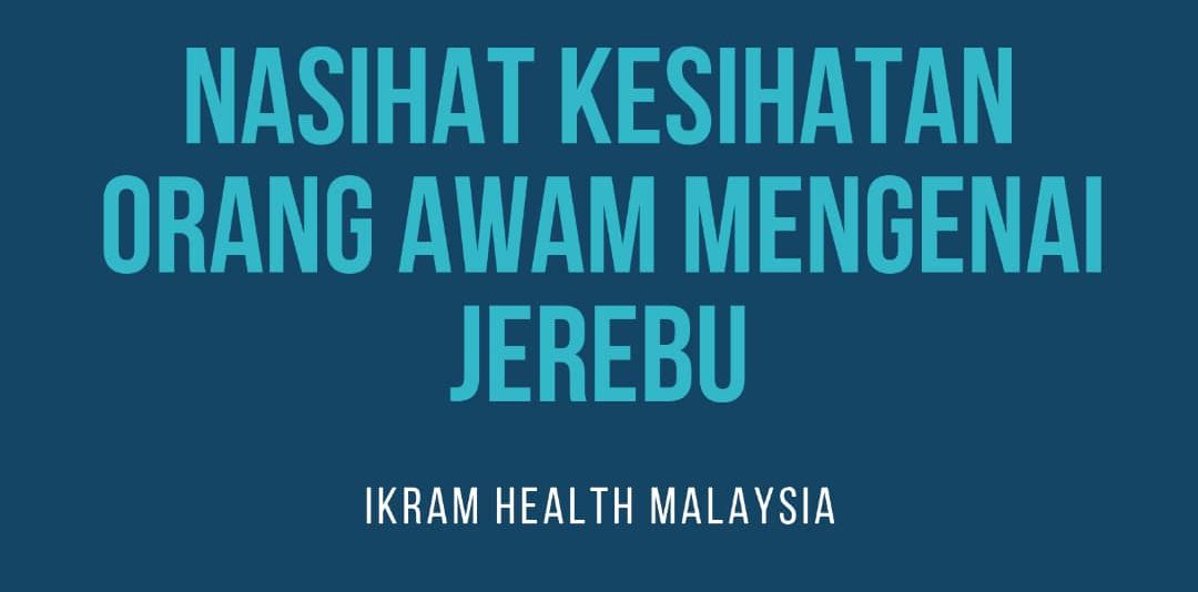 NASIHAT KESIHATAN ORANG AWAM MENGENAI JEREBU u2013 IKRAM Health